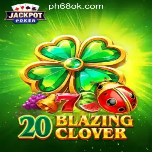 Discover the Excitement of 20BlazingClover at 68OK Online Casino Philippines