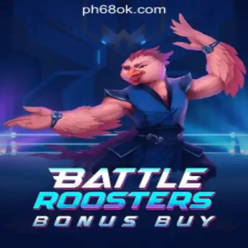BattleRoostersBonusBuy: A Thrilling Addition to 68OK Online Casino Philippines