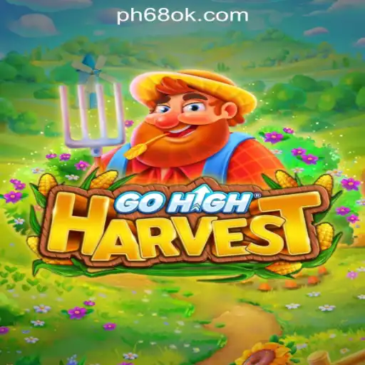 Unveiling GoHighHarvest: A Detailed Guide to the Game and Its Integration with 68OK Online Casino Philippines