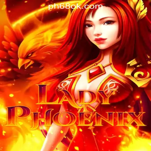 Explore LadyPhoenix: A Thrilling Adventure at 68OK Online Casino Philippines